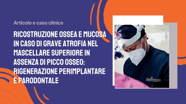 Ricostruzione ossea e mucosa in caso di grave atrofia nel mascellare superiore in assenza di picco osseo: rigenerazione perimplantare e parodontale