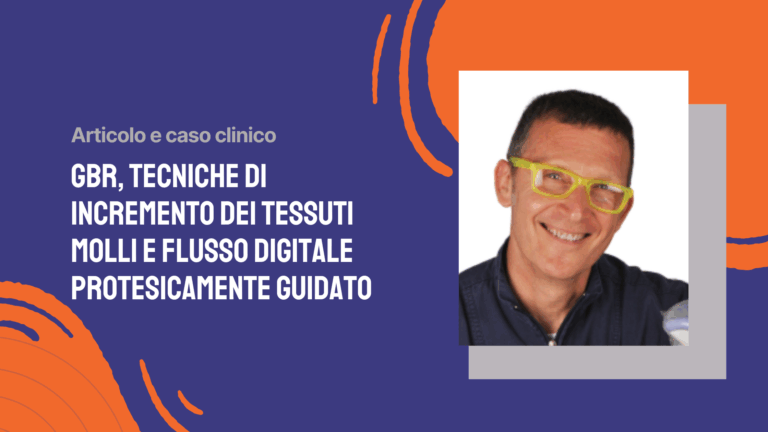 GBR, tecniche di incremento dei tessuti molli e flusso digitale protesicamente guidato